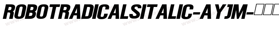RobotRadicalsItalic-AyJm字体转换