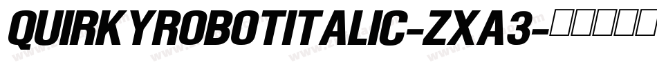 QuirkyRobotItalic-ZxA3字体转换