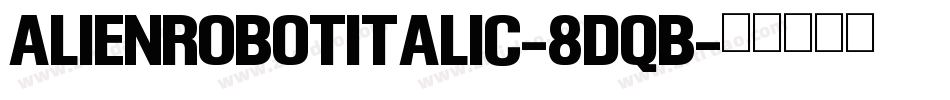 AlienRobotItalic-8DqB字体转换