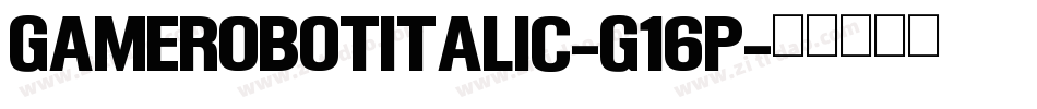 GameRobotItalic-g16p字体转换