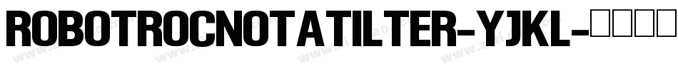 RobotRocNotATilter-YjKL字体转换
