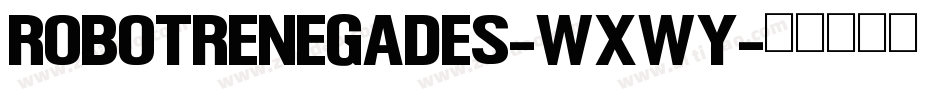 RobotRenegades-WXwY字体转换