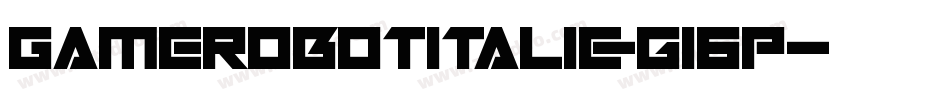 GameRobotItalic-g16p字体转换