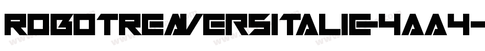 RobotReaversItalic-4aa4字体转换