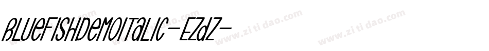BluefishDemoItalic-Ezdz字体转换 BluefishDemoItalic-Ezdz字体转换