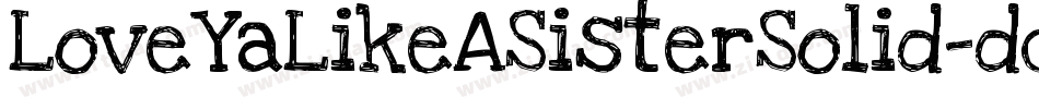 LoveYaLikeASisterSolid-dqLE字体转换