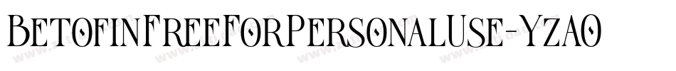 BetofinFreeForPersonalUse-YzAOa字体转换 BetofinFreeForPersonalUse-YzAOa字体转换