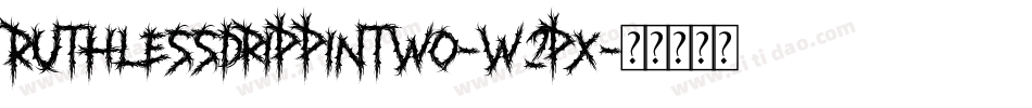 RuthlessDrippinTwo-w2px字体转换