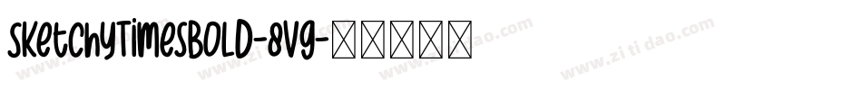 SketchyTimesBold-8vg字体转换