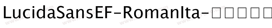 LucidaSansEF-RomanIta字体转换