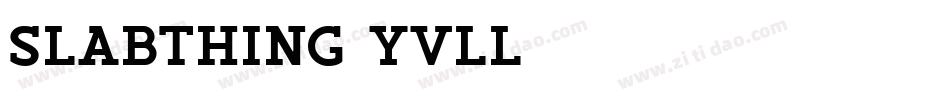 Slabthing-YvLL字体转换
