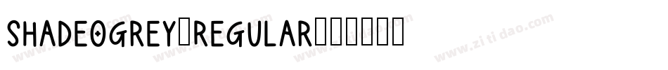Shadeogrey-Regular字体转换