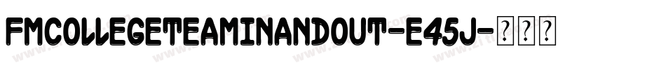 FmCollegeTeamInandout-E45j字体转换