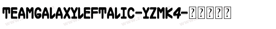 TeamGalaxyLeftalic-YzMK4字体转换