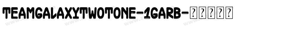 TeamGalaxyTwotone-1GaRB字体转换