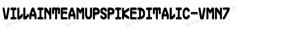VillainTeamUpSpikedItalic-vmn74字体转换