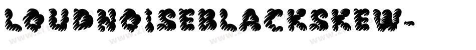 LOUDNOISEBLACKSKEW字体转换