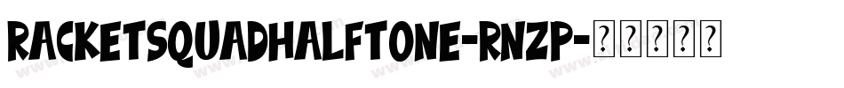 RacketSquadHalftone-rnZp字体转换