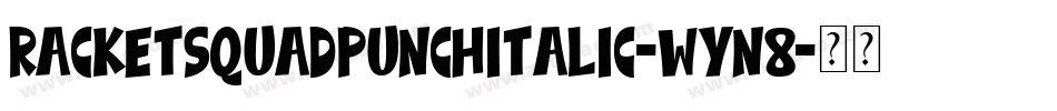 RacketSquadPunchItalic-wYn8字体转换