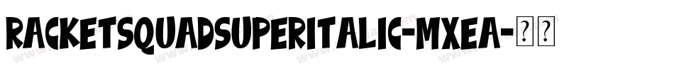 RacketSquadSuperItalic-mxea字体转换