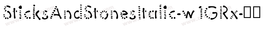 SticksAndStonesItalic-w1GRx字体转换 SticksAndStonesItalic-w1GRx字体转换