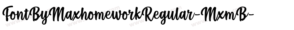 FontByMaxhomeworkRegular-MxmB字体转换