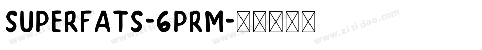 Superfats-6PRM字体转换
