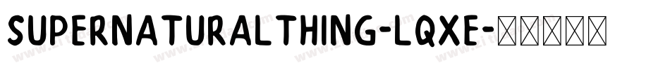 Supernaturalthing-LqXE字体转换