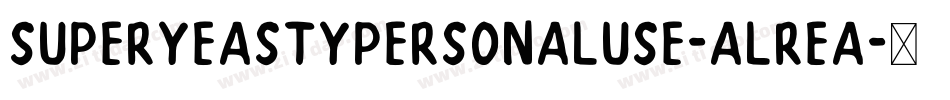 SuperyeastyPersonaluse-ALReA字体转换