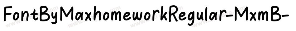 FontByMaxhomeworkRegular-MxmB字体转换