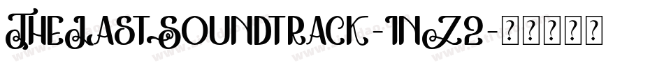 TheLastSoundtrack-1nZ2字体转换 TheLastSoundtrack-1nZ2字体转换