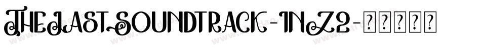 TheLastSoundtrack-1nZ2字体转换 TheLastSoundtrack-1nZ2字体转换