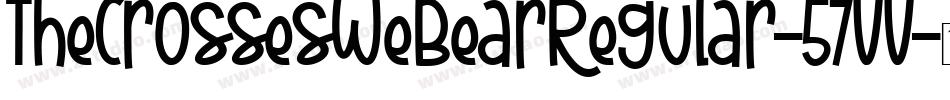 TheCrossesWeBearRegular-57vv字体转换 TheCrossesWeBearRegular-57vv字体转换