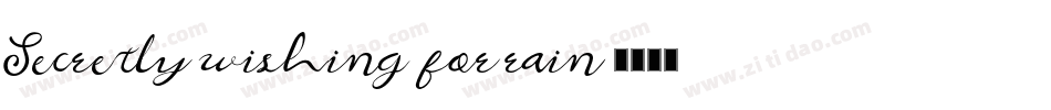 Secretly-wishing-for-rain字体转换