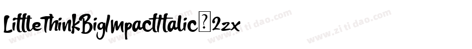 LittleThinkBigImpactItalic-2zxX字体转换