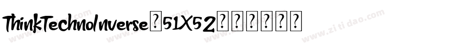 ThinkTechnoInverse-51X5Z字体转换