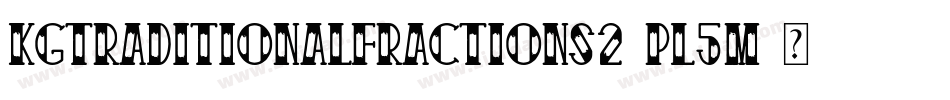 KgTraditionalFractions2-Pl5m字体转换 KgTraditionalFractions2-Pl5m字体转换