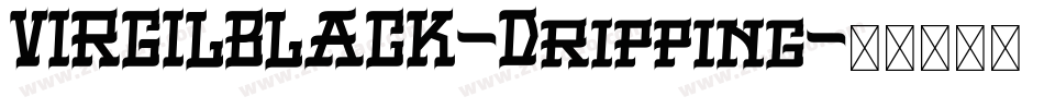 VIRGILBLACK-Dripping字体转换