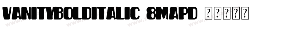 VanityBolditalic-8MapD字体转换