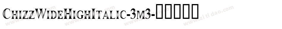ChizzWideHighItalic-3m3字体转换