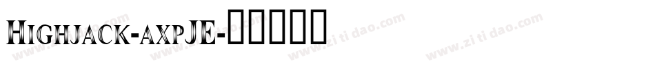 Highjack-axpJE字体转换