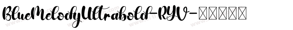 BlueMelodyUltrabold-RYV字体转换