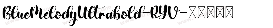 BlueMelodyUltrabold-RYV字体转换