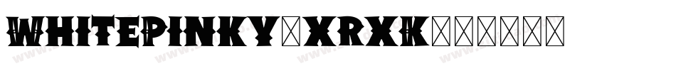WhitePinky-xrxK字体转换