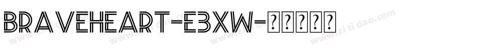 Braveheart-E3xW字体转换