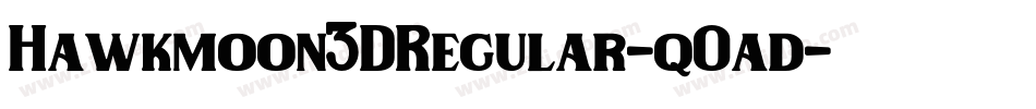 Hawkmoon3DRegular-qOad字体转换