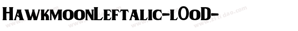 HawkmoonLeftalic-l0oD字体转换