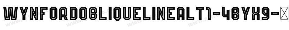 WynfordObliqueLineAlt1-4Byx9字体转换