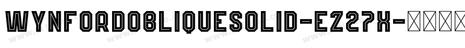 WynfordObliqueSolid-eZ27x字体转换