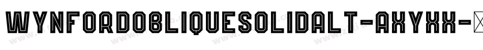 WynfordObliqueSolidAlt-axyXx字体转换